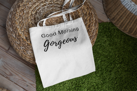 Good Morning Gorgeous Tote Bag